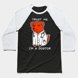 Im A Dogtor Funny Dog Graphic On Black Baseball T-Shirt